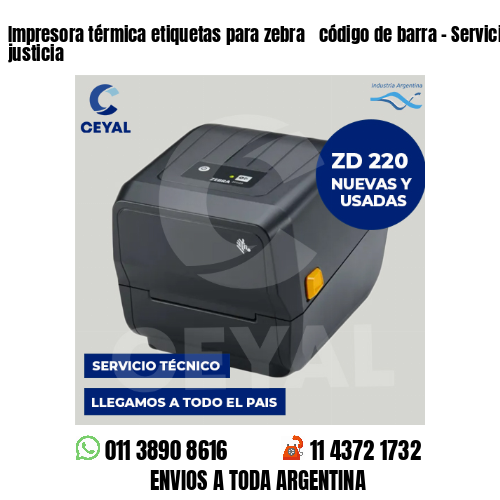 Impresora térmica etiquetas para zebra  código de barra – Servicios de justicia